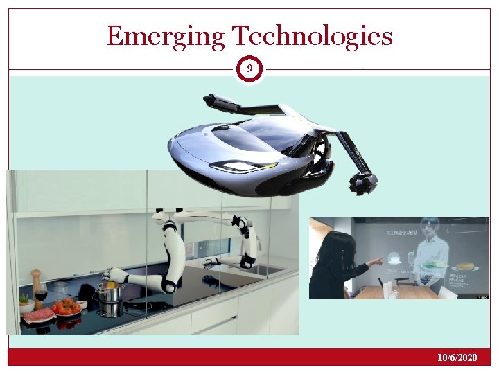 Emerging Technologies 9 10/6/2020 Emerging Technologies 9 10/6/2020