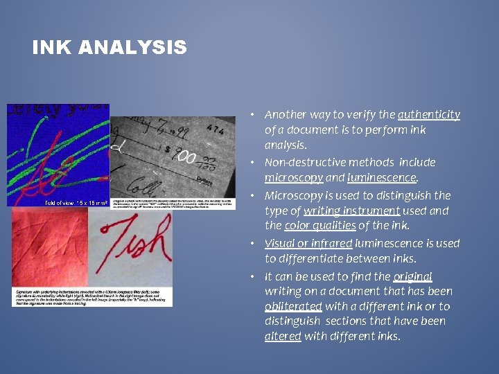 INK ANALYSIS • Another way to verify the authenticity of a document is to