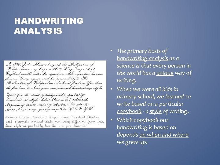 HANDWRITING ANALYSIS • The primary basis of handwriting analysis as a science is that