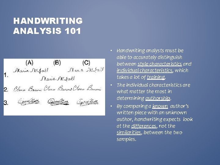 HANDWRITING ANALYSIS 101 • Handwriting analysts must be able to accurately distinguish between style