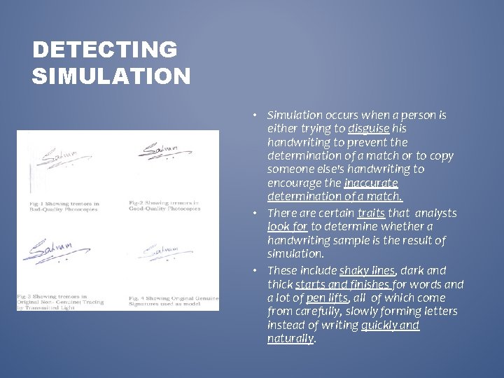 DETECTING SIMULATION • Simulation occurs when a person is either trying to disguise his
