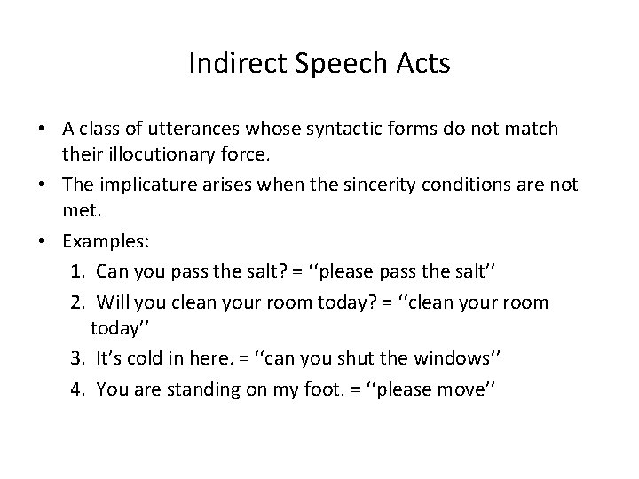 Indirect Speech Acts • A class of utterances whose syntactic forms do not match