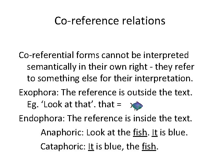 Co-reference relations Co-referential forms cannot be interpreted semantically in their own right - they