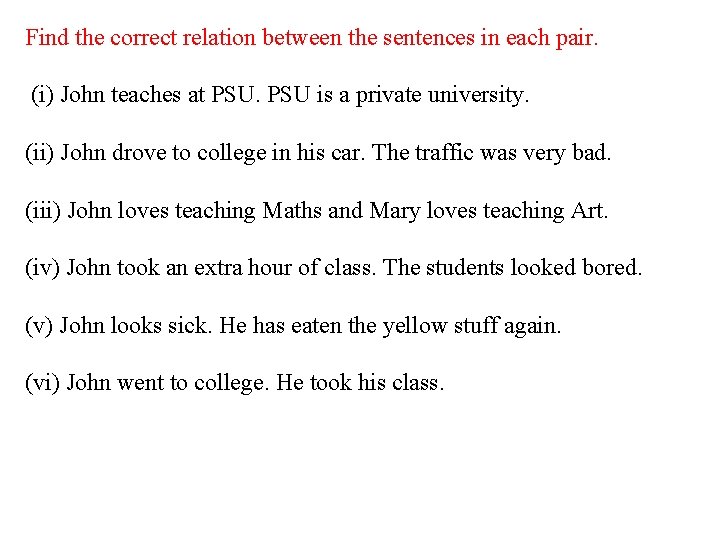 Find the correct relation between the sentences in each pair. (i) John teaches at