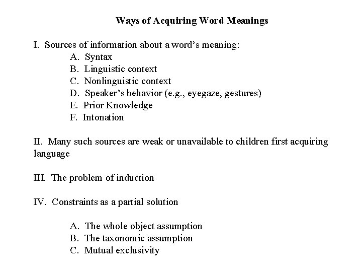 Ways of Acquiring Word Meanings I. Sources of information about a word’s meaning: A.