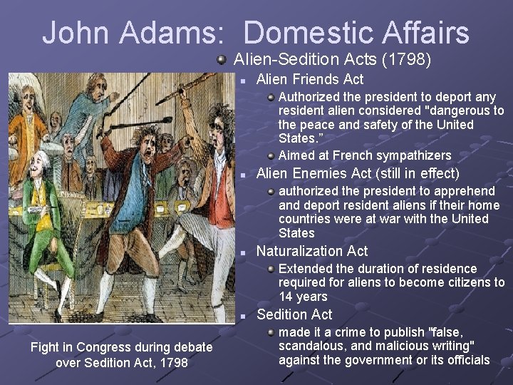 John Adams: Domestic Affairs Alien-Sedition Acts (1798) n Alien Friends Act Authorized the president