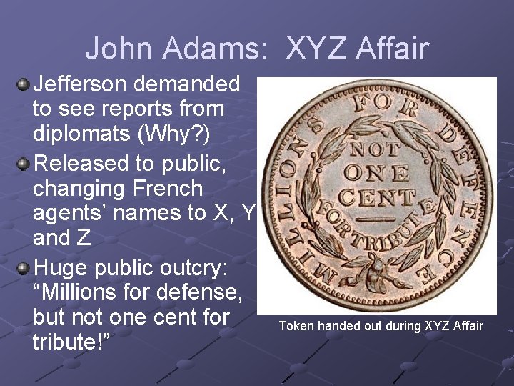 John Adams: XYZ Affair Jefferson demanded to see reports from diplomats (Why? ) Released