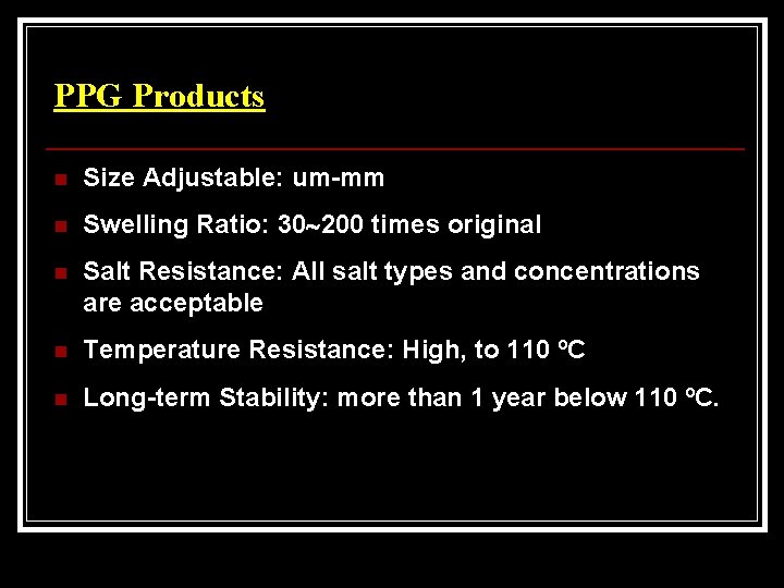 PPG Products n Size Adjustable: um-mm n Swelling Ratio: 30 200 times original n