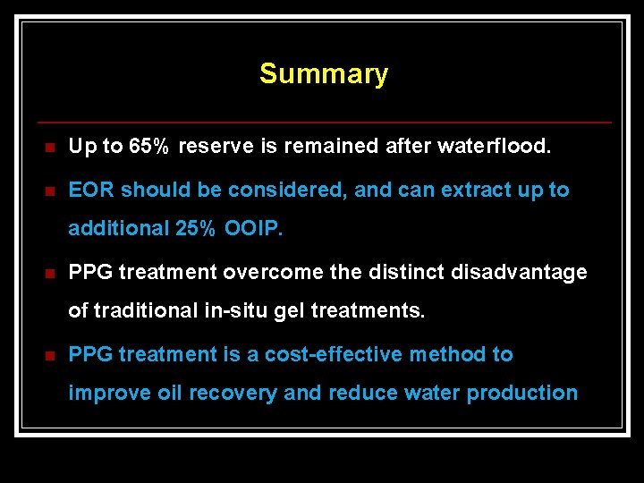 Summary n Up to 65% reserve is remained after waterflood. n EOR should be