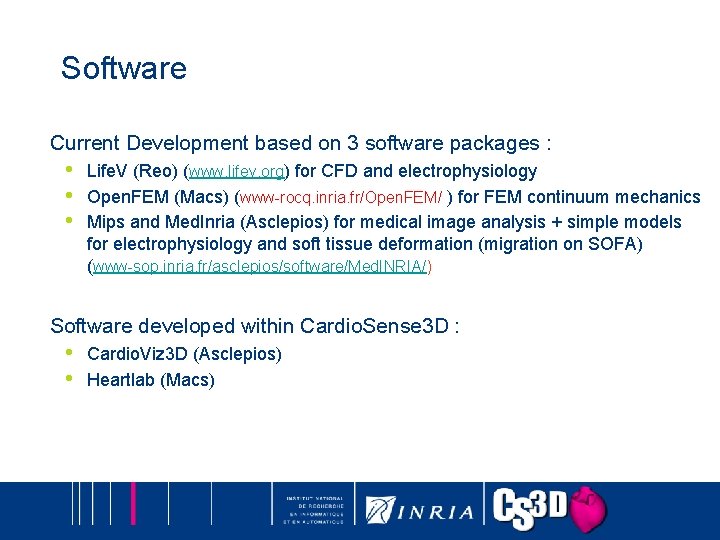 Software Current Development based on 3 software packages : • • • Life. V