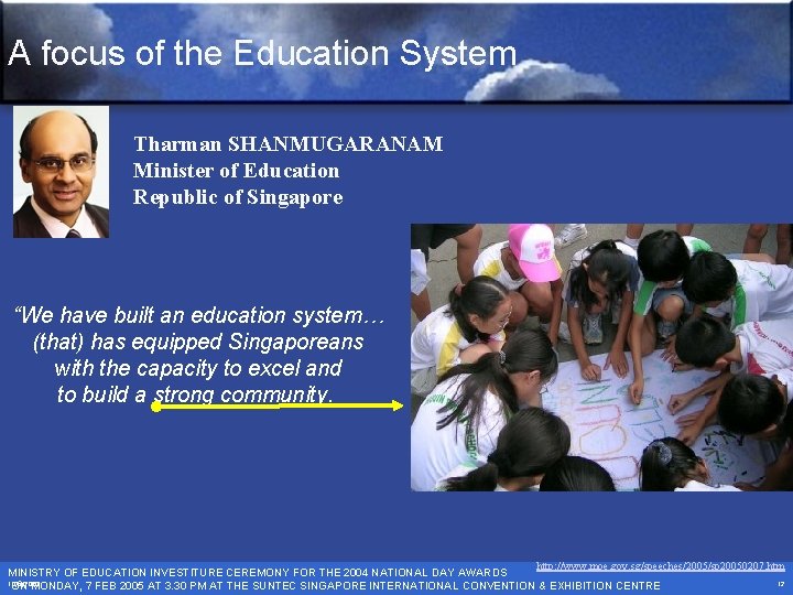 A focus of the Education System Tharman SHANMUGARANAM Minister of Education Republic of Singapore