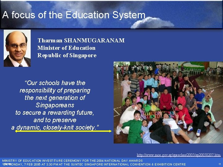 A focus of the Education System Tharman SHANMUGARANAM Minister of Education Republic of Singapore