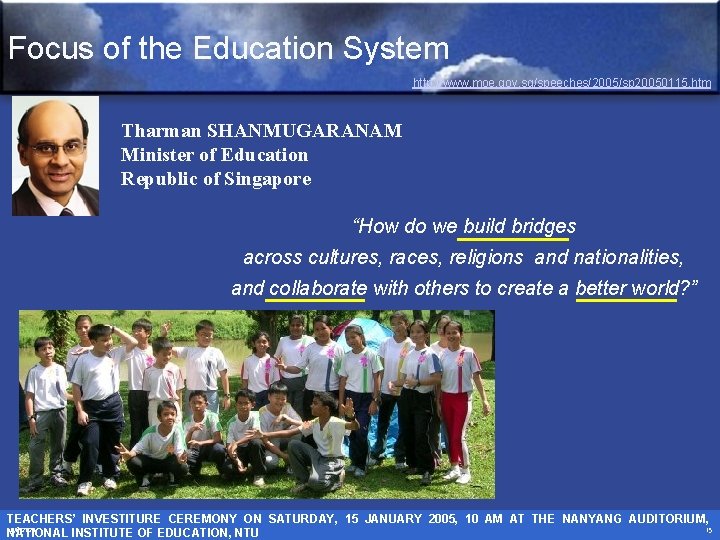 Focus of the Education System http: //www. moe. gov. sg/speeches/2005/sp 20050115. htm Tharman SHANMUGARANAM