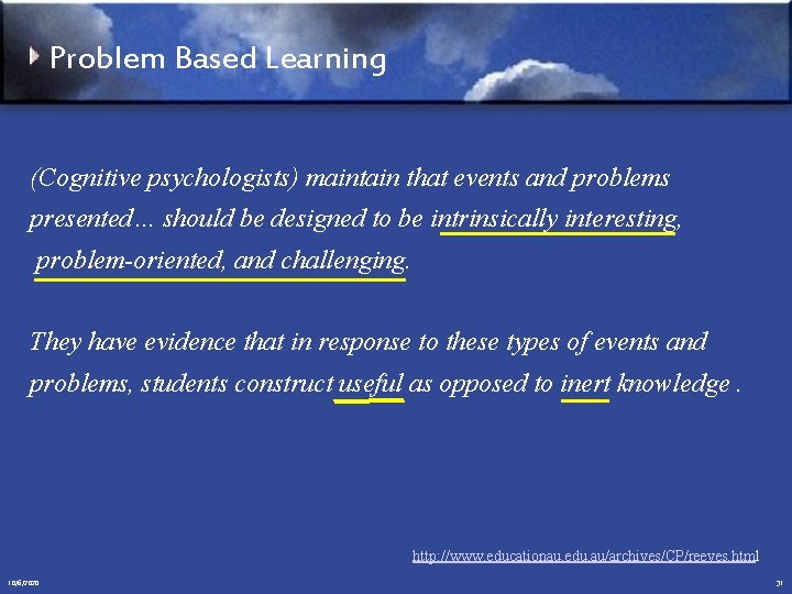 Problem Based Learning (Cognitive psychologists) maintain that events and problems presented… should be designed