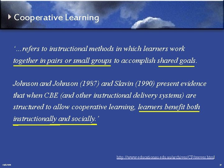 Cooperative Learning ‘…refers to instructional methods in which learners work together in pairs or