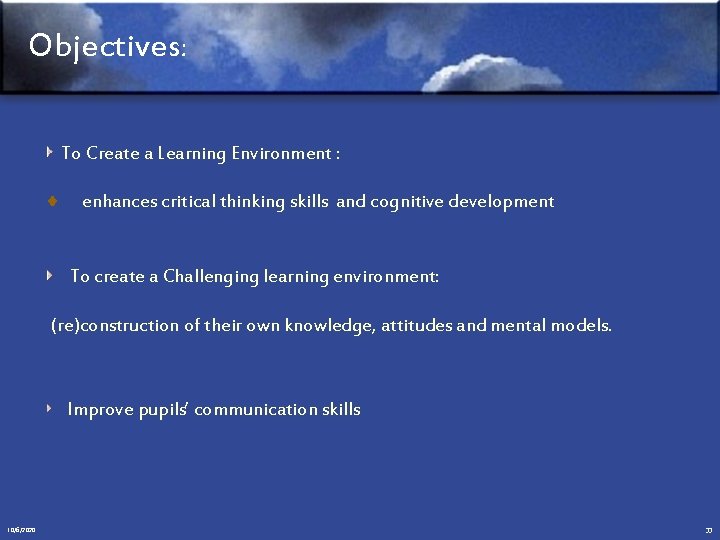 Objectives: To Create a Learning Environment : enhances critical thinking skills and cognitive development