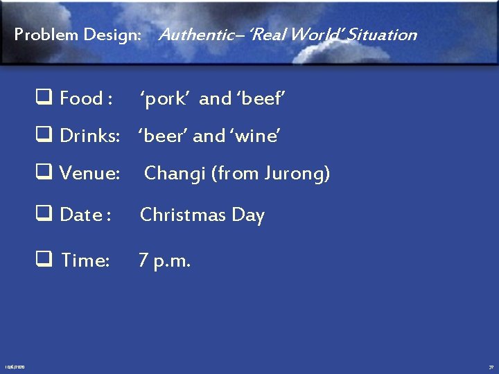 Problem Design: Authentic– ‘Real World’ Situation q Food : ‘pork’ and ‘beef’ q Drinks: