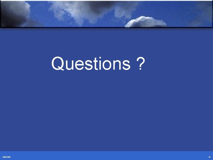 Questions ? 10/6/2020 61 