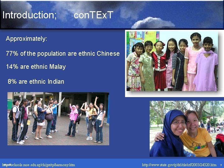 Introduction; con. TEx. T Approximately: 77% of the population are ethnic Chinese 14% are