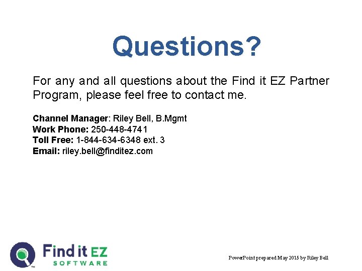 Questions? For any and all questions about the Find it EZ Partner Program, please Questions? For any and all questions about the Find it EZ Partner Program, please
