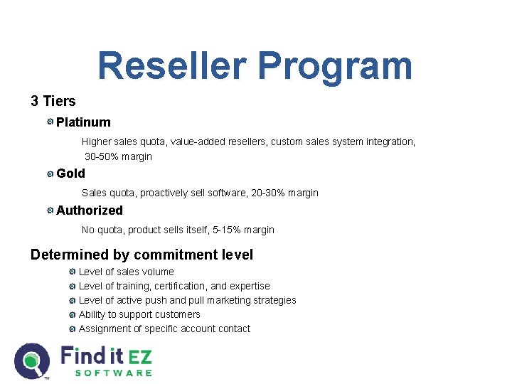 Reseller Program 3 Tiers Platinum Higher sales quota, value-added resellers, custom sales system integration, Reseller Program 3 Tiers Platinum Higher sales quota, value-added resellers, custom sales system integration,