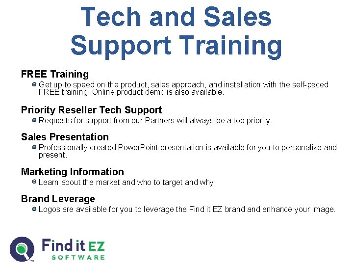 Tech and Sales Support Training FREE Training Get up to speed on the product, Tech and Sales Support Training FREE Training Get up to speed on the product,