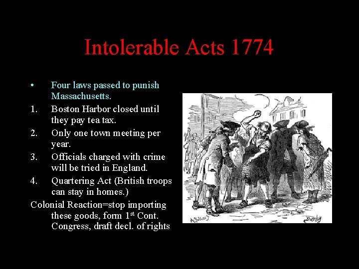 Intolerable Acts 1774 • Four laws passed to punish Massachusetts. 1. Boston Harbor closed