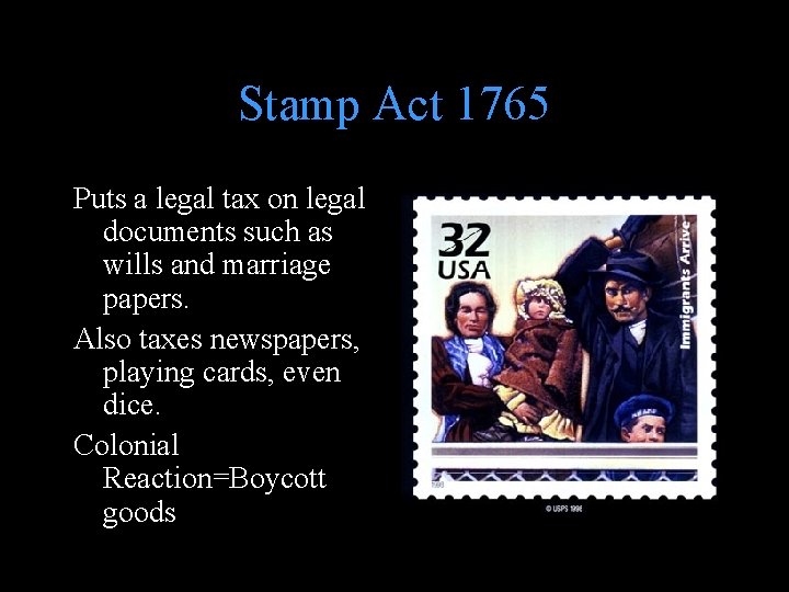 Stamp Act 1765 Puts a legal tax on legal documents such as wills and