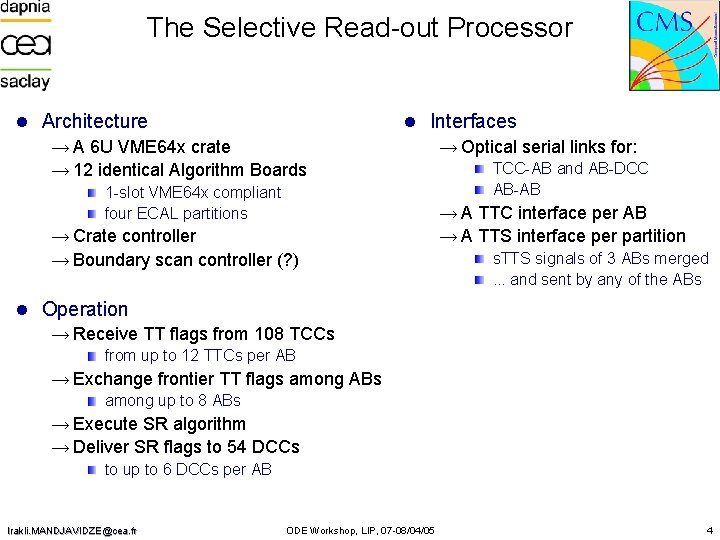 The Selective Read-out Processor l Architecture → A 6 U VME 64 x crate