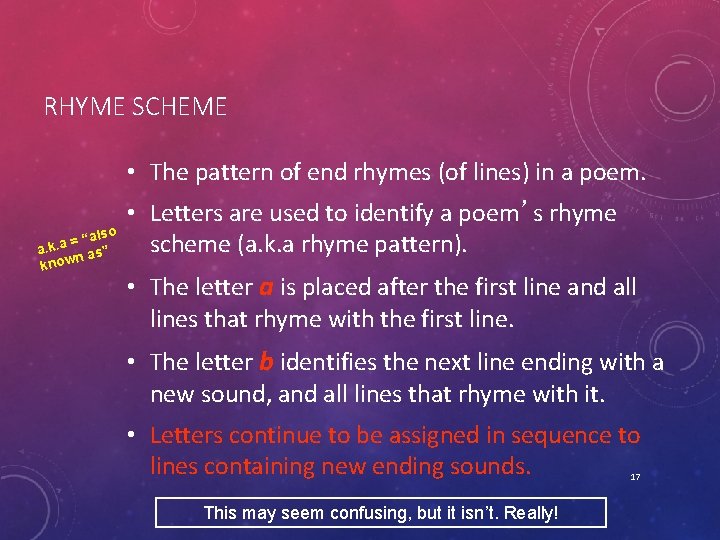 RHYME SCHEME • The pattern of end rhymes (of lines) in a poem. “also