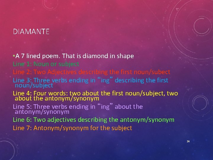 DIAMANTE • A 7 lined poem. That is diamond in shape Line 1: Noun