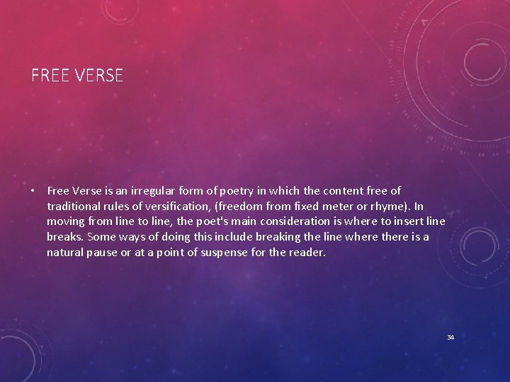 FREE VERSE • Free Verse is an irregular form of poetry in which the