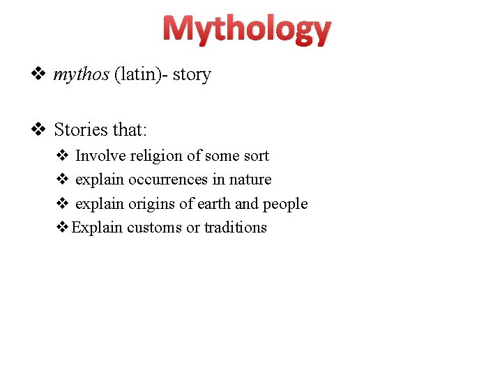 Mythology v mythos (latin)- story v Stories that: v Involve religion of some sort
