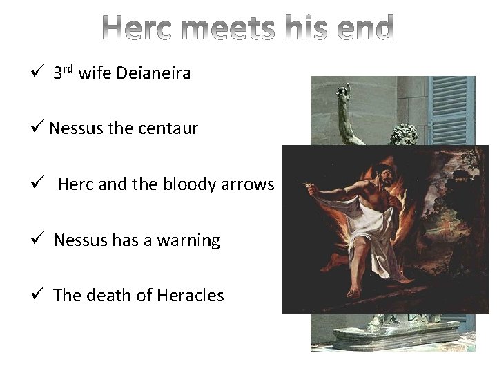 ü 3 rd wife Deianeira ü Nessus the centaur ü Herc and the bloody