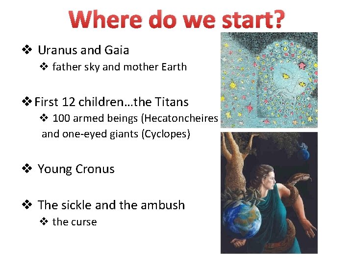 Where do we start? v Uranus and Gaia v father sky and mother Earth