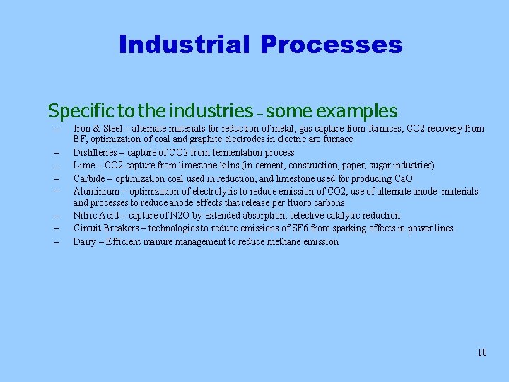 Industrial Processes Specific to the industries – some examples – – – – Iron