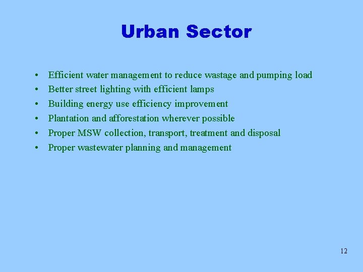 Urban Sector • • • Efficient water management to reduce wastage and pumping load