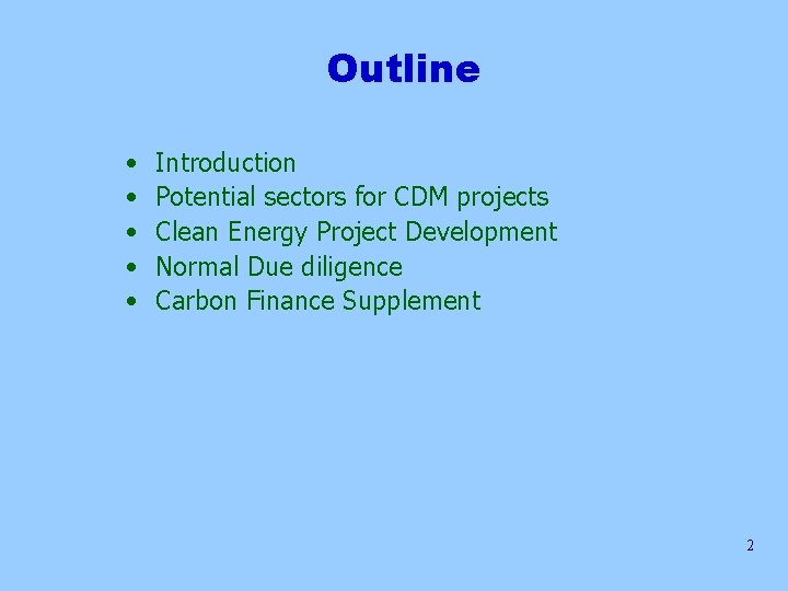 Outline • • • Introduction Potential sectors for CDM projects Clean Energy Project Development