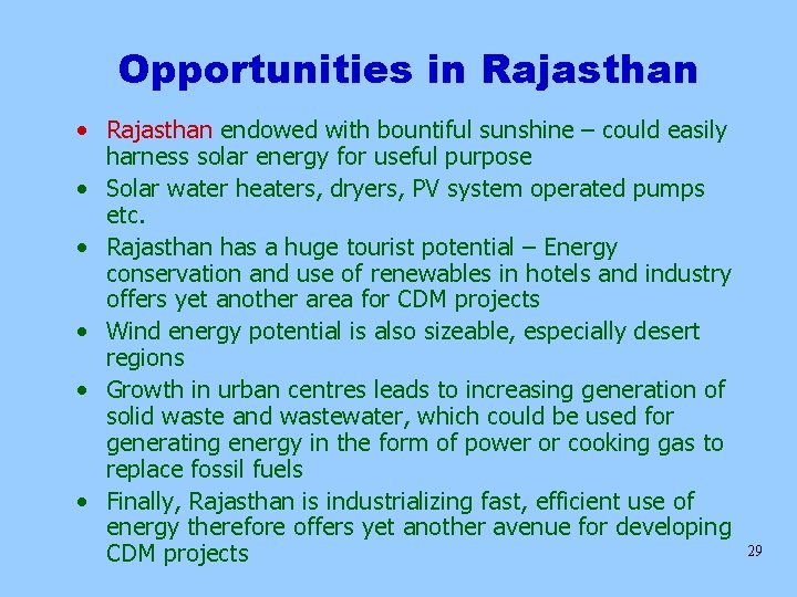 Opportunities in Rajasthan • Rajasthan endowed with bountiful sunshine – could easily harness solar