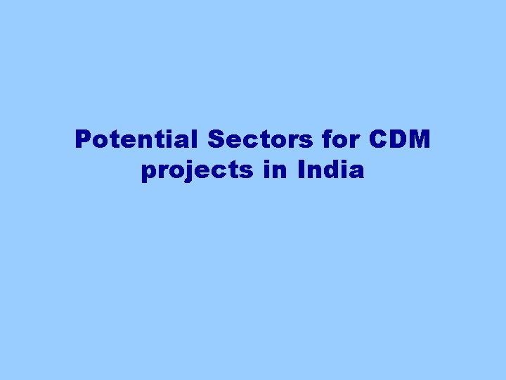 Potential Sectors for CDM projects in India 