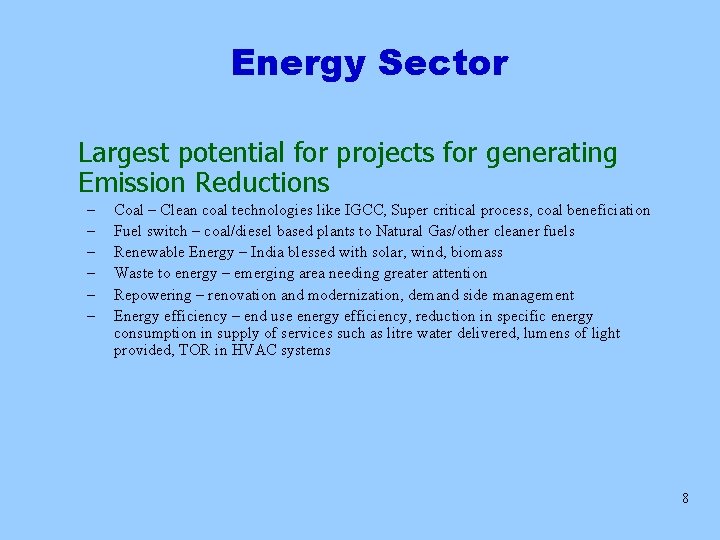 Energy Sector Largest potential for projects for generating Emission Reductions – – – Coal