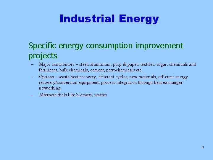 Industrial Energy Specific energy consumption improvement projects – – – Major contributors – steel,