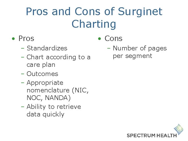 Pros and Cons of Surginet Charting • Pros – Standardizes – Chart according to