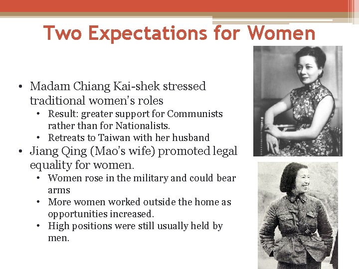 Two Expectations for Women • Madam Chiang Kai-shek stressed traditional women’s roles • Result: Two Expectations for Women • Madam Chiang Kai-shek stressed traditional women’s roles • Result: