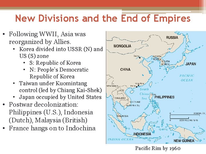 New Divisions and the End of Empires • Following WWII, Asia was reorganized by New Divisions and the End of Empires • Following WWII, Asia was reorganized by