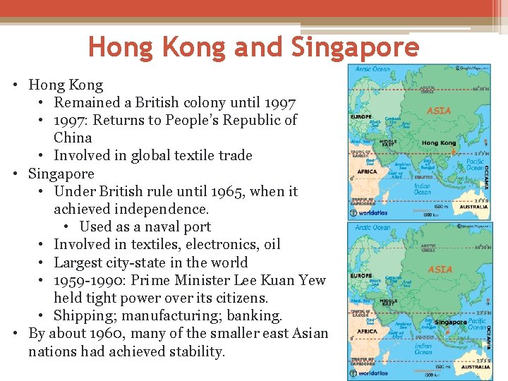 Hong Kong and Singapore • Hong Kong • Remained a British colony until 1997 Hong Kong and Singapore • Hong Kong • Remained a British colony until 1997