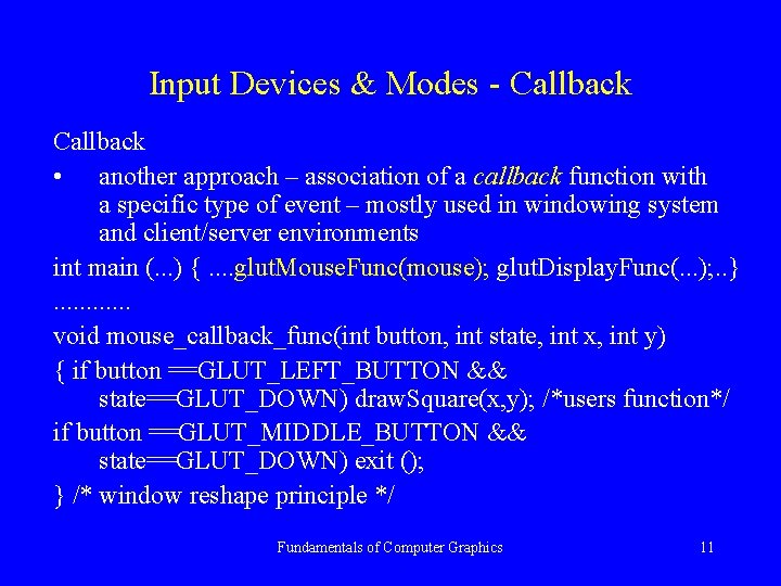 Input Devices & Modes - Callback • another approach – association of a callback