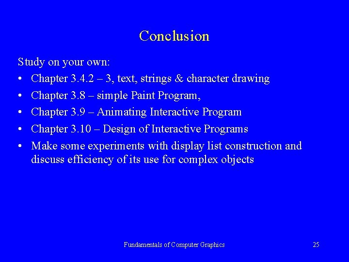Conclusion Study on your own: • Chapter 3. 4. 2 – 3, text, strings