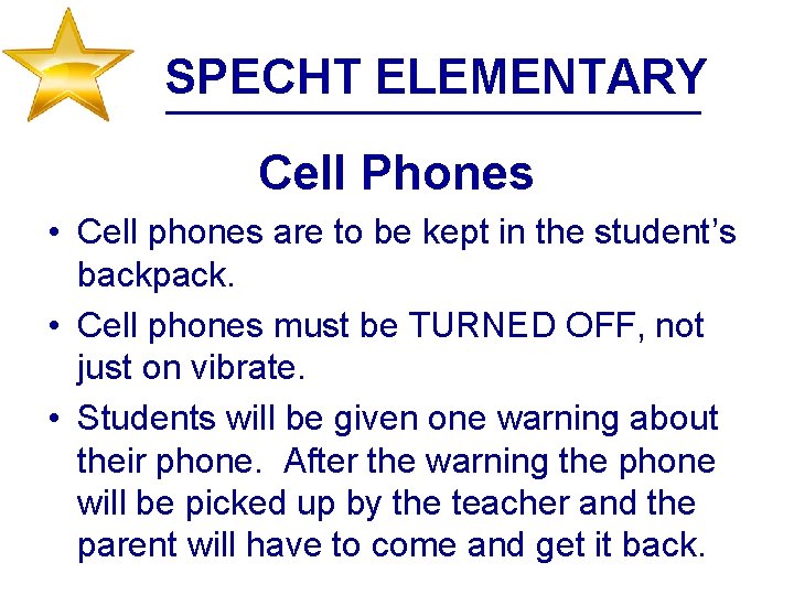 SPECHT ELEMENTARY Cell Phones • Cell phones are to be kept in the student’s