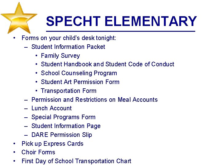 SPECHT ELEMENTARY • Forms on your child’s desk tonight: – Student Information Packet •